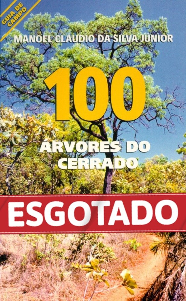 100 Árvores do Cerrado Sentido Restrito: guia de campo